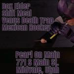 Shift Meal @ Pearl On Main with Box Elder, Venus Death Trap and Mexican Hockey