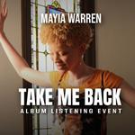 MAYIA WARREN Presents "Take Me Back" Album Listening Event