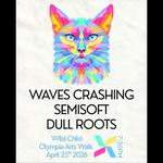 WAVES CRASHING, SEMISOFT, DULL ROOTS