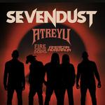 Sevendust w/ Special Guests  Atreyu,  Fire From The Gods and American Adrenalin 