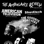 The Ambulance Review, American Television, Shotclock, & Goodbye Forevers