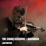 The Swan Sessions | Warwick - Labyrinths