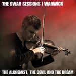 The Swan Sessions | Warwick - The Alchemist, The Devil and the Dream