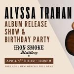 Alyssa Trahan's ALBUM RELEASE AND BIRTHDAY PARTY SHOW @ Iron Smoke!