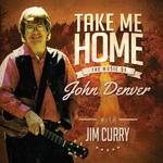 Take Me Home: The Music of John Denver Starring Jim Curry