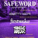 Safeword w/support from Bother., Firstwake and Tongue Break