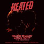 Heated : A Heated Rivalry Dance Party – “The Rematch” ft. DJ Rockstar Aaron