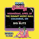 Big Something w/ Big Blitz @ The Summit Music Hall