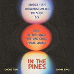In The Pines & Pie Shop w/Fortune Child, Gerf, and Shame Shame