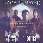 Face The Maybe + Noah Histeria + Matten