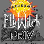 Elk Witch / Soulexploder / PRIV
