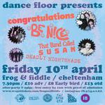 DANCE FLOOR PRESENTS... CONGRATULATIONS // BE N!CE // THAT BAND CALLED SUSAN // DEADLY NIGHTSHADE
