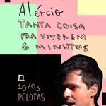 Alércio em Pelotas/RS - Tanta coisa pra viver em 6 minutos tour RS