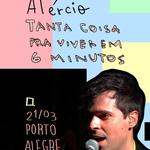 Alércio em Porto Alegre/RS - Tanta coisa pra viver em 6 minutos tour RS