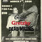 Dead Wrong, Lame Gretzky, and Team Goldie @ The Lab