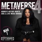 Saturday March 7th 12noon City Winery Atlanta presents METAVERSE 4: Women's History Month Soul & Live Music Brunch!