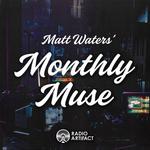 Matt Waters' Monthly Muse @ Radio Artifact