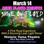 Shine On Floyd plays the Historic Yuma Theatre March 14