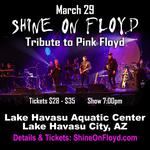 Shine On Floyd plays the Lake Havasu Aquatic Center March 29