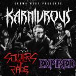KARNIVROUS + SOLDIERS OF RAGE + EXPIRED