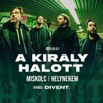 A Király Halott x Divent. // Vendég: Absuloth -- Miskolc