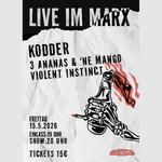 Kodder, Violent Instict, 3 Ananas & 'ne Mango - Live im MarX