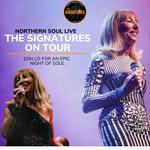 THE SIGNATURES  -NORTHERN SOUL LIVE with special guest ORIGINALNORTHERN SOUL ARTIST LORRAINE SILVER