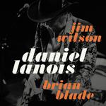 Daniel Lanois with Brian Blade & Jim Wilson