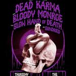 Dead Karma /w Bloody Monroe, Slow Hand of Death and Sundried