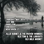 Allie Burnet & The Proven Winners, Old Tom & the Lookouts (FULL BAND), and Old Milk Mooney Live at Cafe Nine