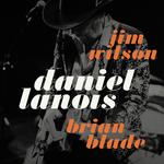 Daniel Lanois with Brian Blade & Jim Wilson