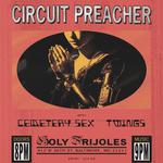 Circuit Preacher, Cemetery Sex, Twings Live @ Holy Trijoles