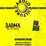 CAROLO CULTURE • BOB DOUG + SASHA AND THE LUNATICS