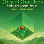Desert Dwellers - Tabula Rasa Tour - Kaua'i
