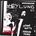LUNG / SOME GIFTS / HEARING THINGS