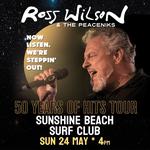 Ross Wilson & The Peaceniks: Now Listen! We’re Steppin’ Out! - 50 Years Of Hits Tour