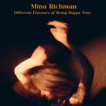 Mina Richman - Different Flavours of Being Happy Tour 