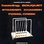 Bouquet + Heaving + Khamsin + Stammer + Fossil Creek