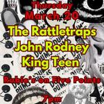 The Rattletraps / John Rodney / The King Teen