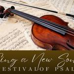 Sing a New Psalm: A Festival of Psalms