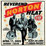 Reverend Horton Heat with Special Guests Black Joe Lewis and Piñata Protest