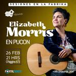 ELIZABETH MORRIS EN PUCÓN - LA FABRIKA
