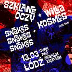 Szklane Oczy + Willa Kosmos + Snakes Snakes Snakes | 13.03.2026 Łódź | Cyrk Pod Zielonym Xiężycem