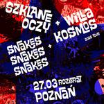 Szklane Oczy + Willa Kosmos + Snakes Snakes Snakes | 27.03.2026 Poznań | Rozbrat