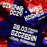 Szklane Oczy + Willa Kosmos + Stany Pośrednie | 28.03.2026 Szczecin | Piwnica Kany