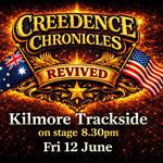 CREEDENCE CHRONICLES REVIVED - KILMORE TRACKSIDE, VIC