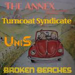 Turncoat Syndicate, UniS, Broken Beaches @ The Annex