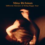 Mina Richman - Different Flavours of Being Happy Tour 