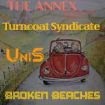 Turncoat Syndicate, UNIS, Broken Beaches at the Annex