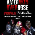 Amerakin Overdose, Proven, Pitch Black Mass live! All Ages! 